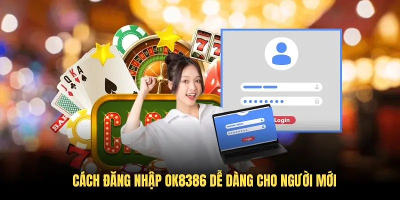 Cách đăng nhập OK8386 dễ dàng cho người mới